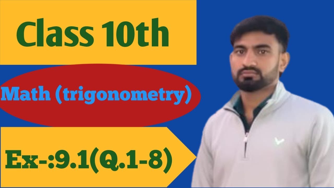 CLASS 10th MATH TRIGONOMETRY (EX 9.1) QUESTION 1 TO 8