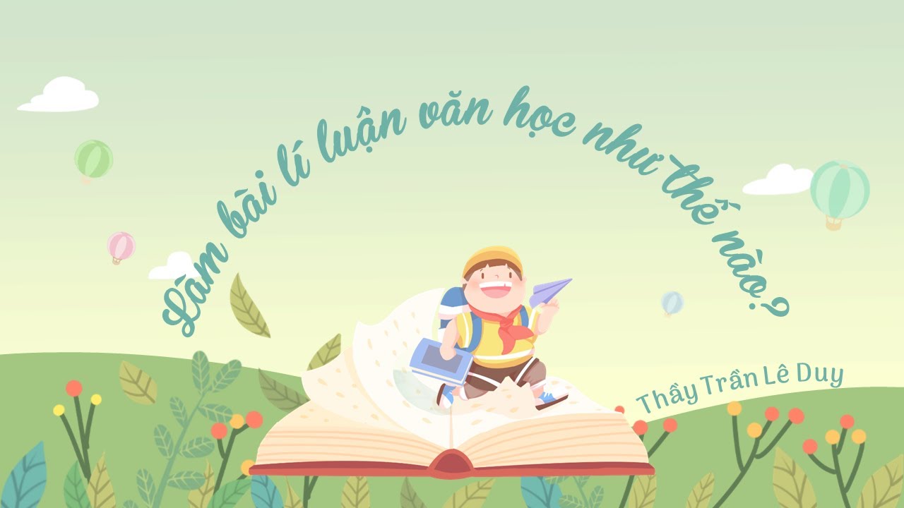 Làm bài lí luận văn học như thế nào? - Thầy Trần Lê Duy
