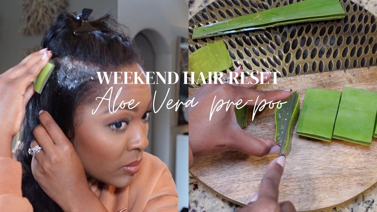 Aloe Vera Pre-Poo Treatment for Hair Growth: Relaxed Hair Weekend Reset