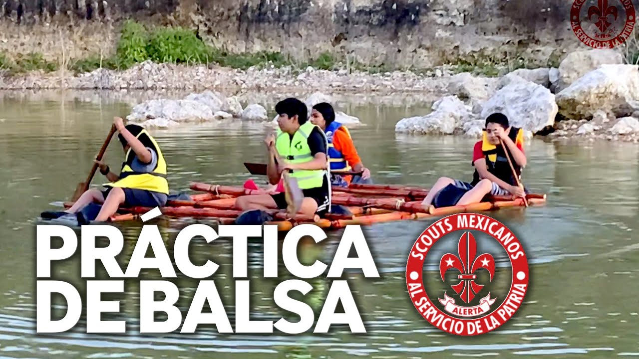Práctica de Balsa. Grupo XI Fénix. Scouts Mexicanos A.C.