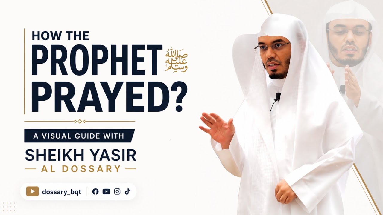 Learn How the Prophet ﷺ Prayed | Visual Guide According to Authentic Sunnah | Yasir Al Dossary
