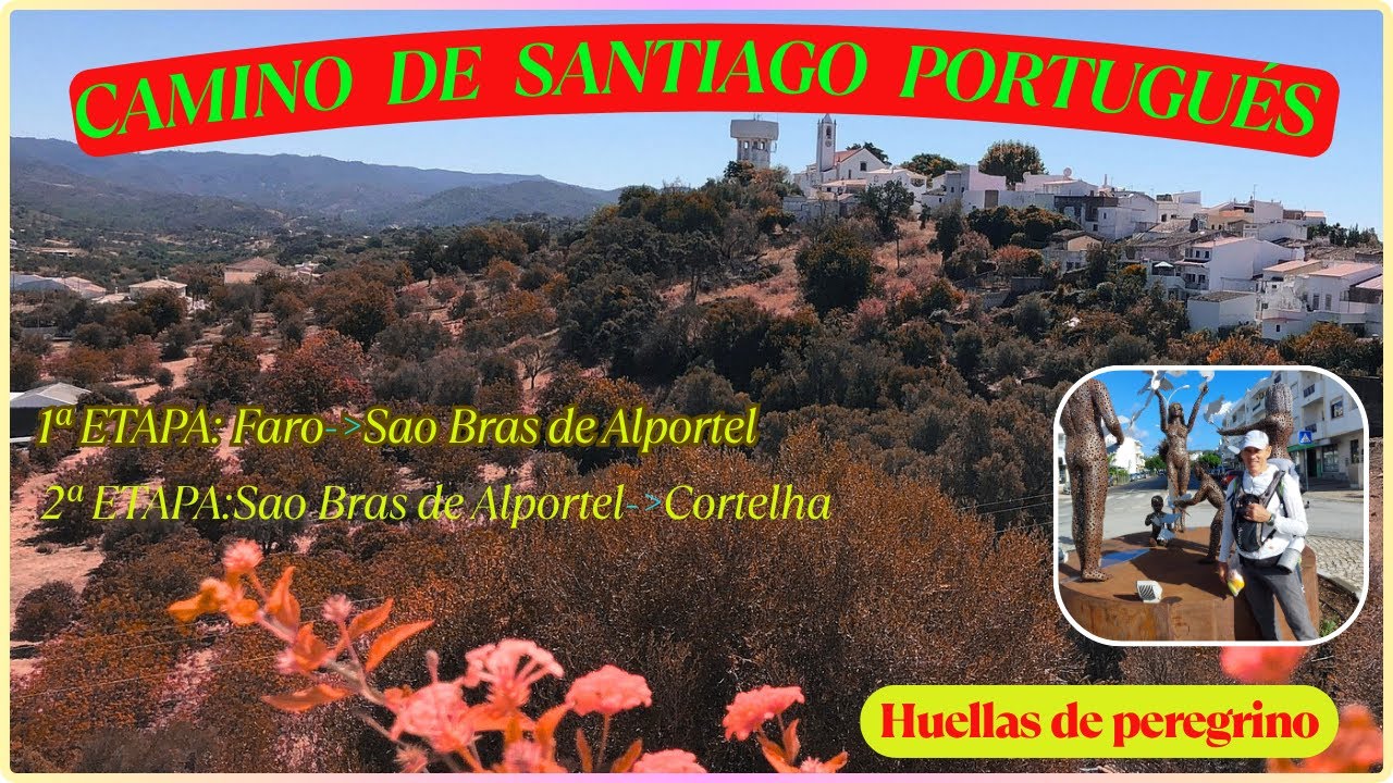 CAMINO DE SANTIAGO EN PORTUGAL, DE FARO A CORTELHA, A PIE, 👩‍🦯‍➡️ POR ETAPAS .