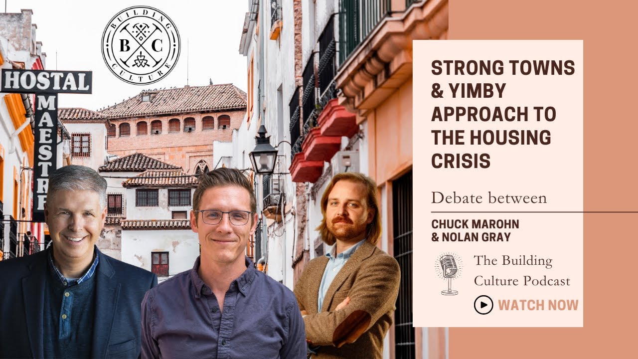 #29 DEBATE: Chuck Marohn & Nolan Gray - Strong Towns & YIMBY Approach to the Housing Crisis
