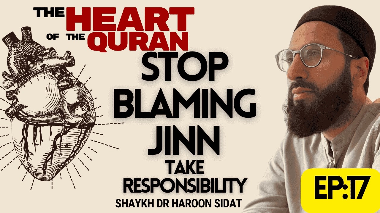 EP 03:17 | Yā Sīn | STOP BLAMING JINN. TAKE RESPONSIBILITY.