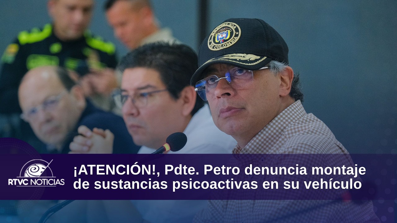 ¡ATENCIÓN!, Pdte. Petro denuncia montaje de sustancias psicoactivas en su vehículo