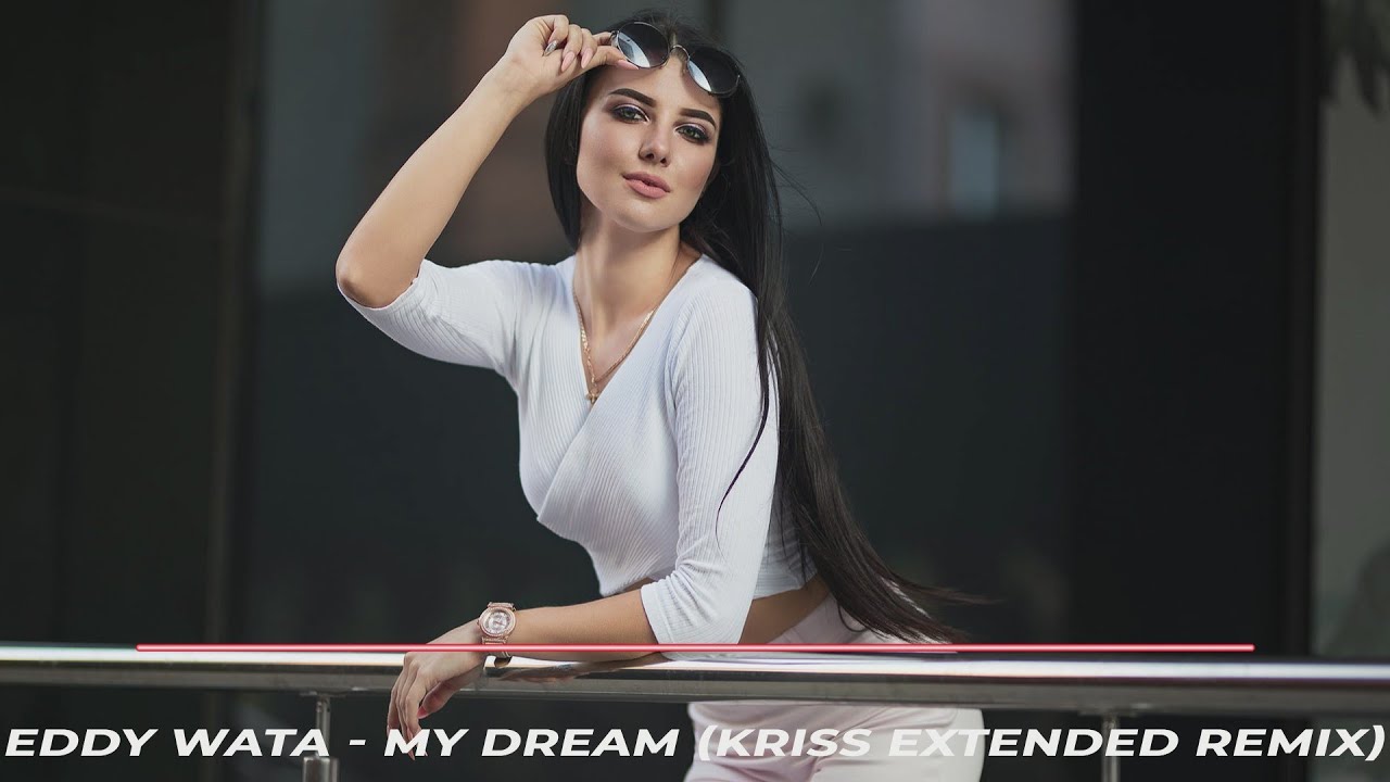 Eddy Wata - My Dream (Kriss Extended Remix)