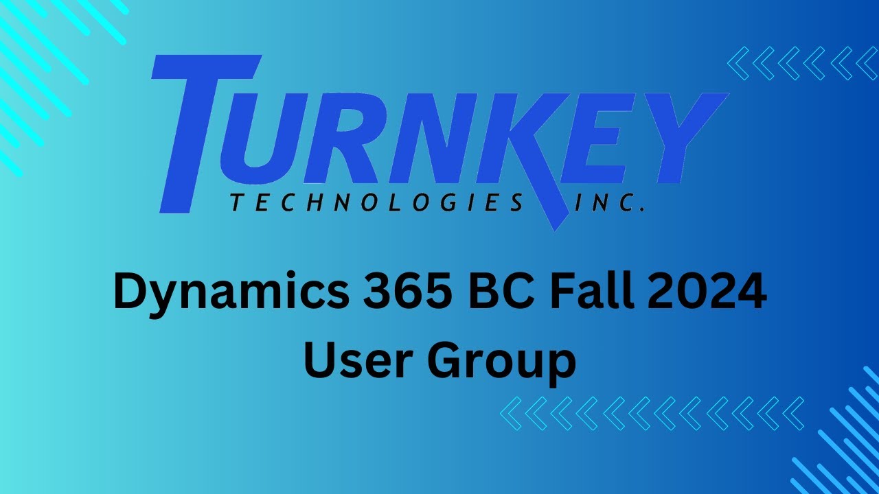 Turnkey Technologies Dynamics 365 BC Fall 2024 User Group