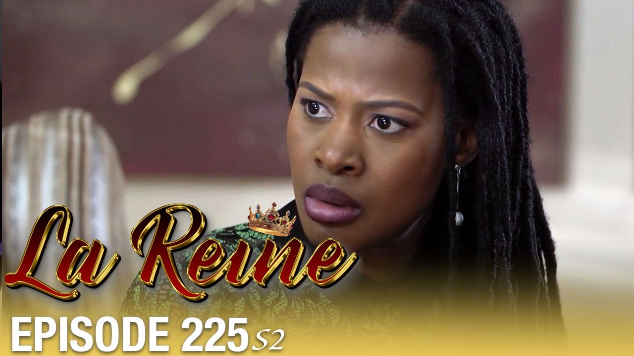 👑 La Reine S02 - Épisode 225 | Série sud-africaine culte en français