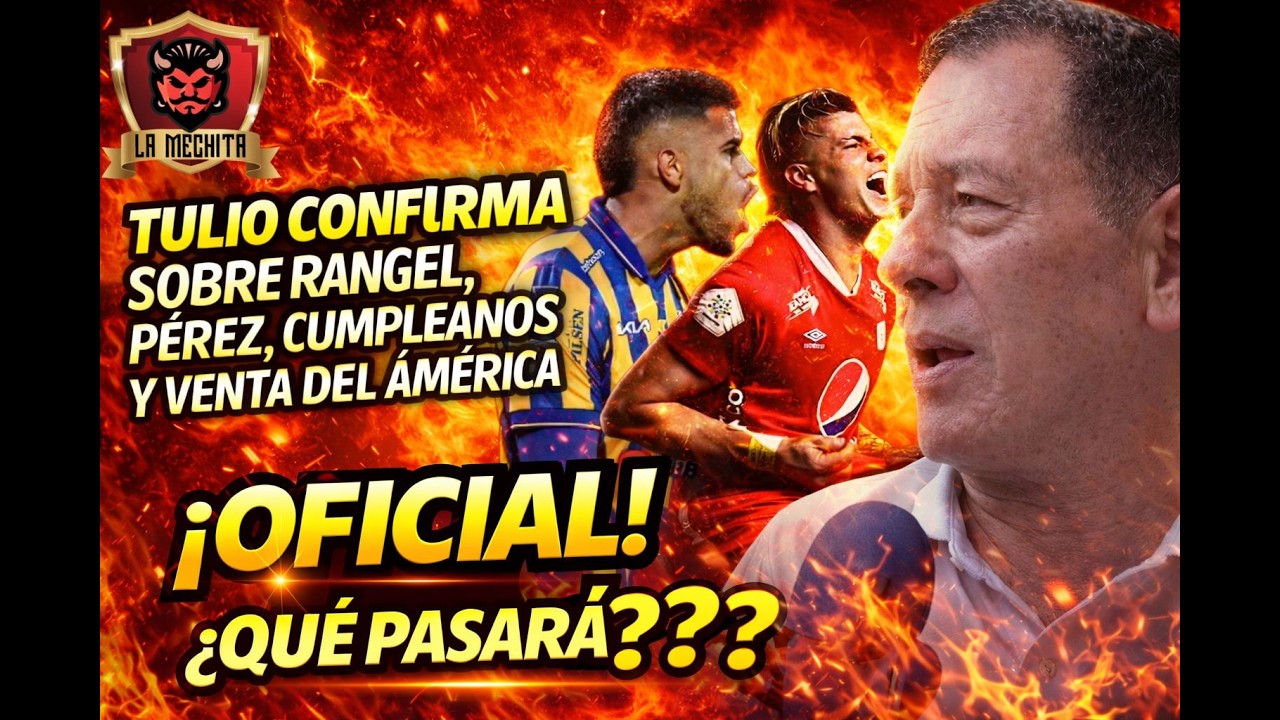 💣OFICIAL!!!💥TULIO CONFIRMA SOBRE MARCELO PERÉZ, MICHAEL RANGEL, CUMPLEAÑOS Y VENTA DEL AMÉRICA😱