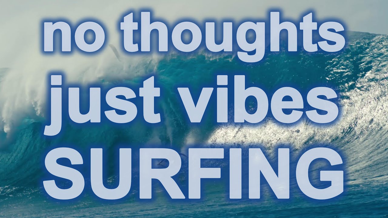 This is surf – no thoughts just surfing vibes!