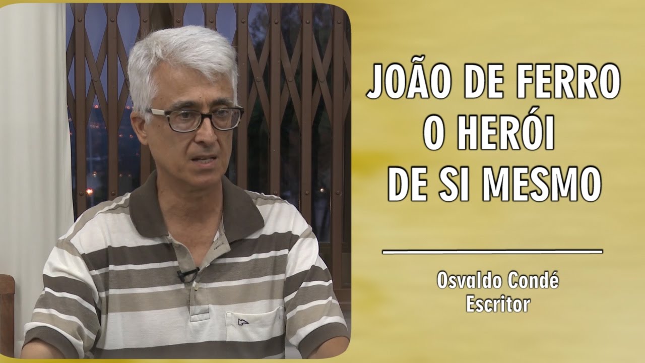 JOÃO DE FERRO O HERÓI DE SI MESMO - OSVALDO CONDÉ