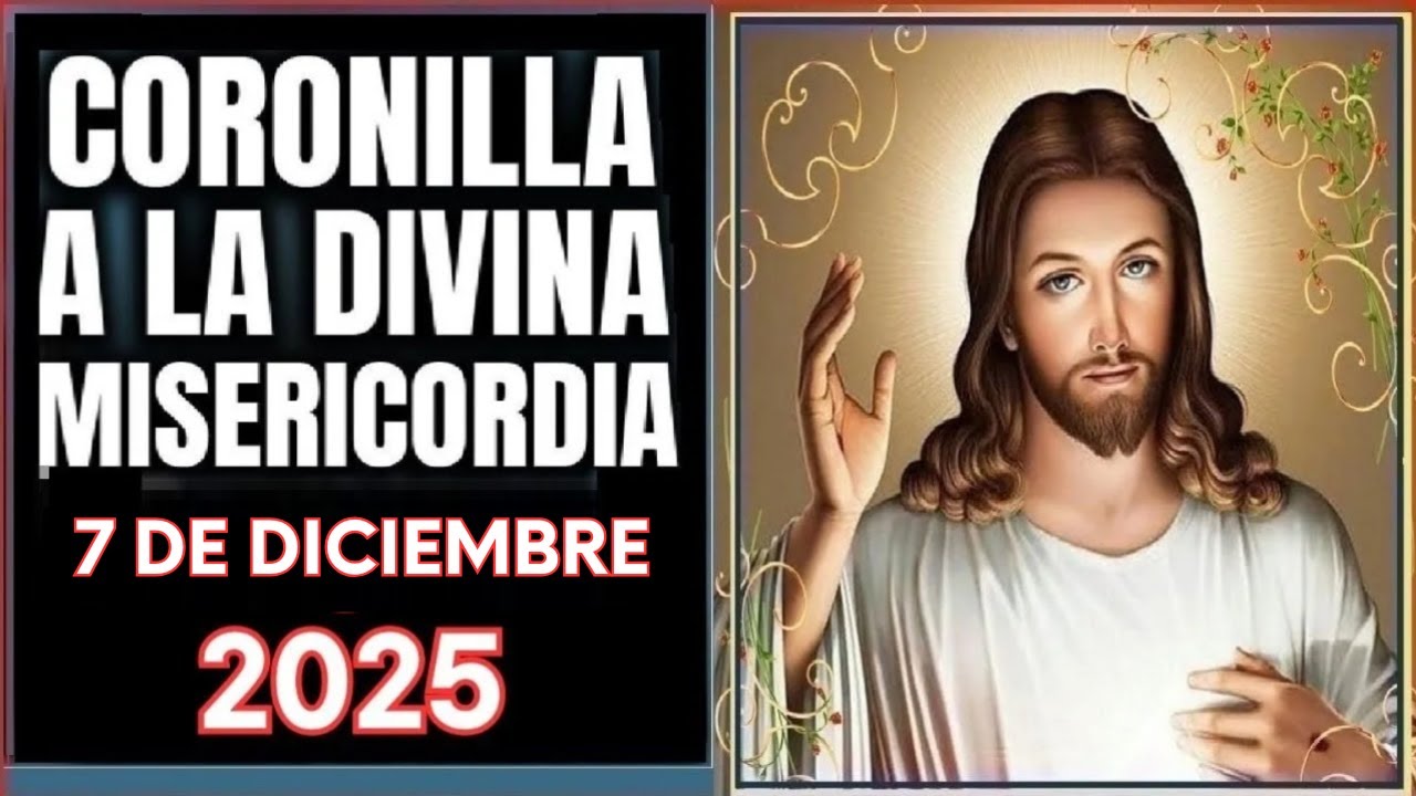 LA CORONILLA DE LA DIVINA MISERICORDIA  Domingo 7 de Diciembre de 2025