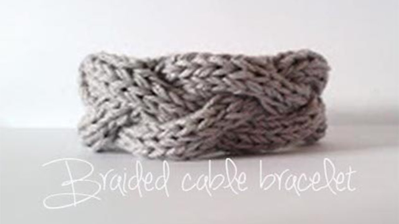 KNITTING TUTORIAL- BRAIDED CABLE BRACELET