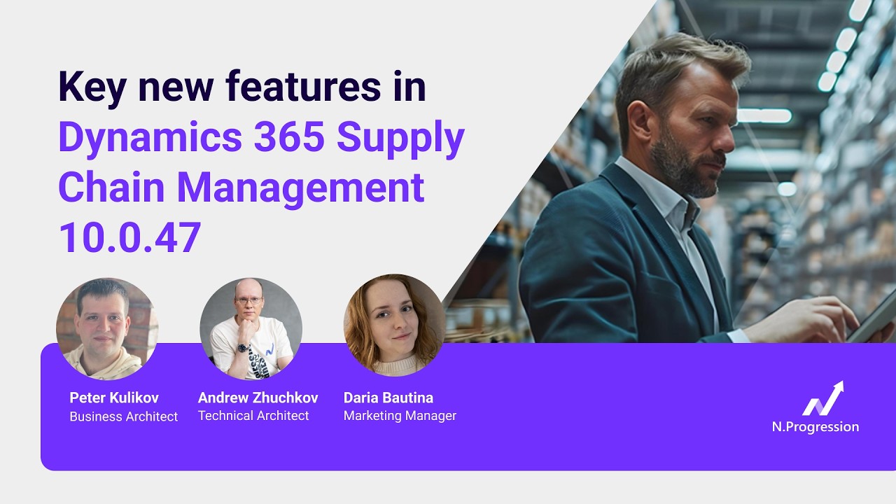 Key new features in Dynamics 365 Supply Chain Management 10.0.47. Live Demo