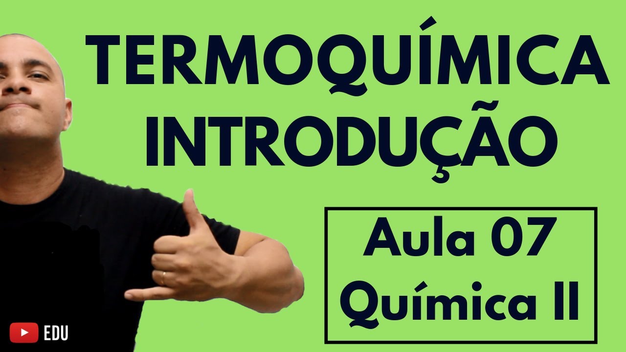 INTRODUÇÃO à TERMOQUÍMICA: Conceitos, Equação, Gráficos e Mudanças de Estados | Aula 07 (Química II)