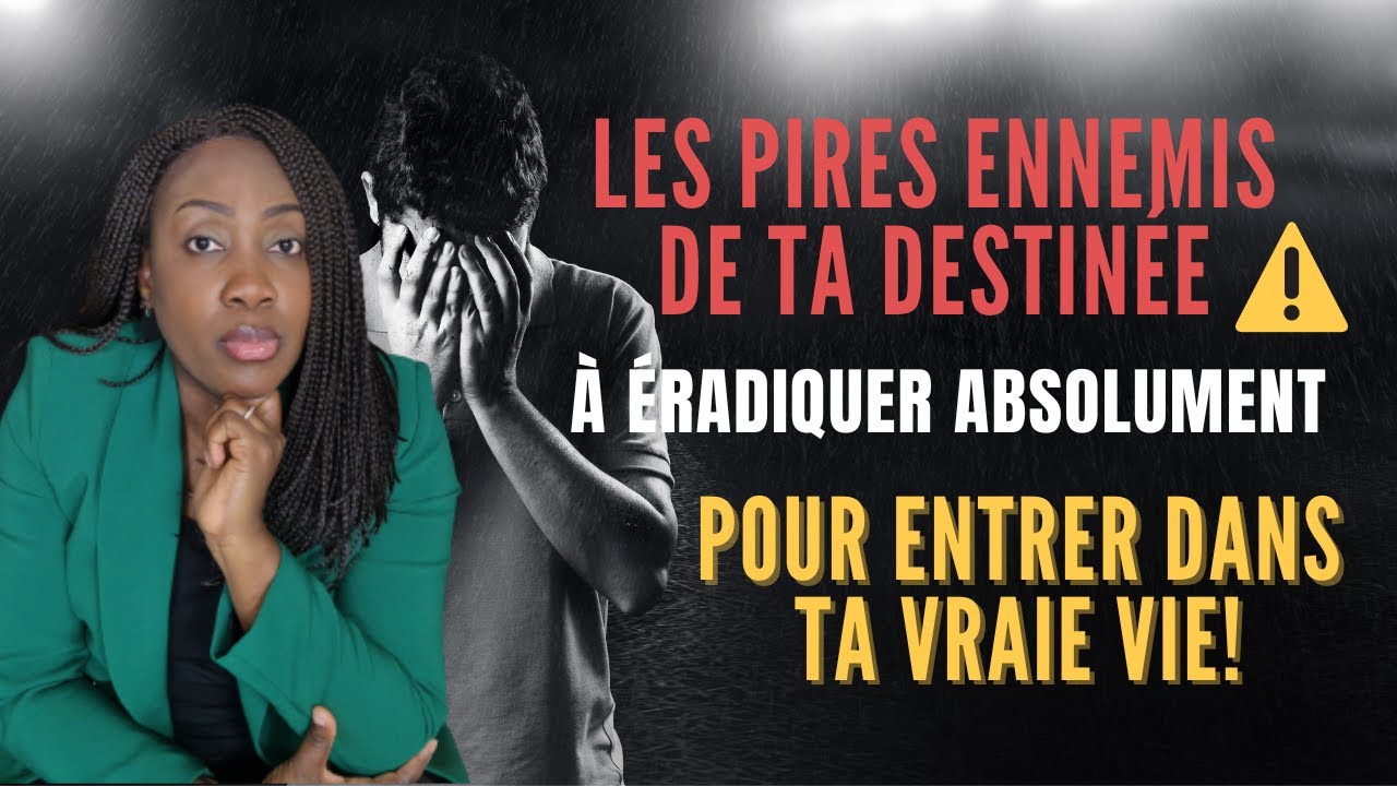 Les pires ennemis de ta destinée à éradiquer impérativement ❌ pour entrer dans ta vraie vie!🚩
