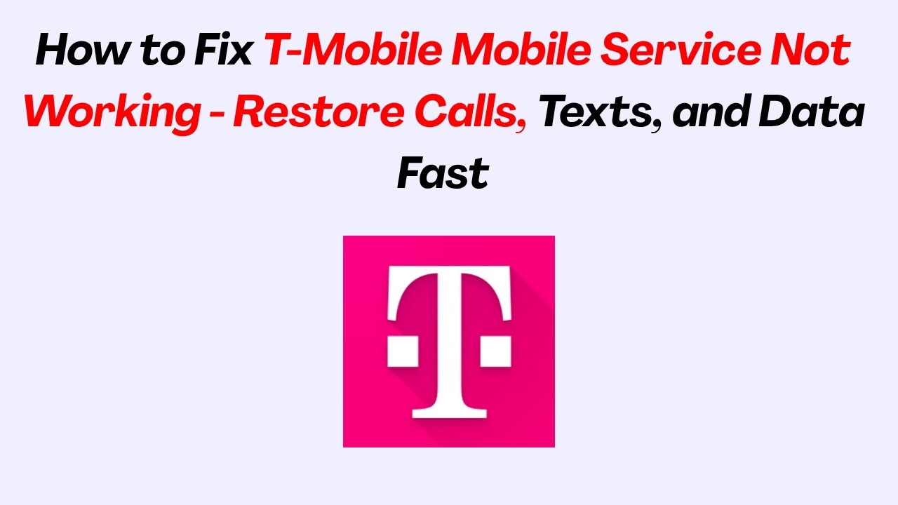 How to Fix T-Mobile Mobile Service Not Working - Restore Calls, Texts, and Data Fast