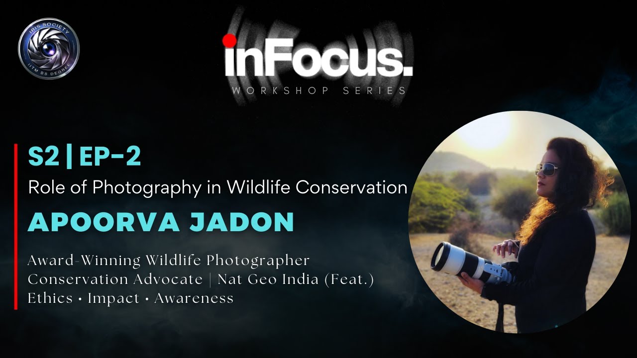 inFocus Workshop Series |S2 |Ep 2 | ft.‪@ApoorvaJadonWildlife ​