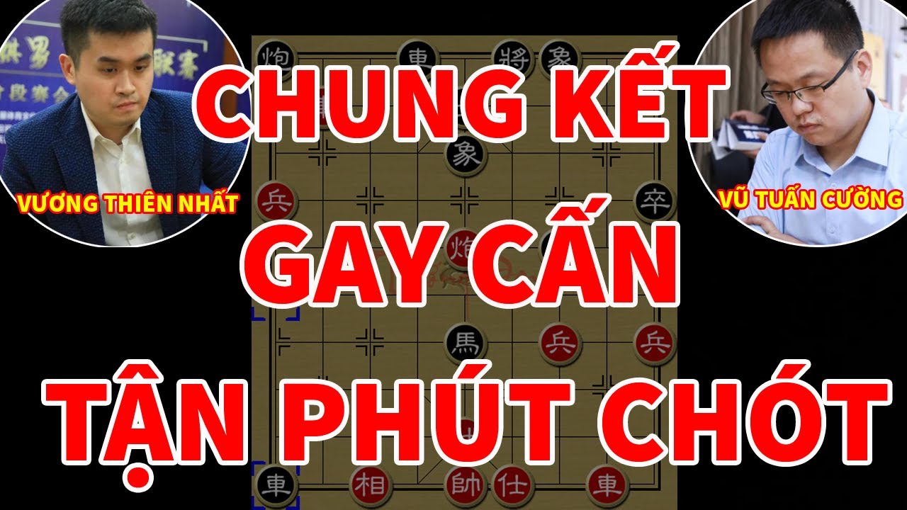 Chung Kết Cờ Tướng Hay: Vương Thiên Nhất Gặp Phải Cường Thủ Và Kết Quả Là Trời Rung Đất Chuyển