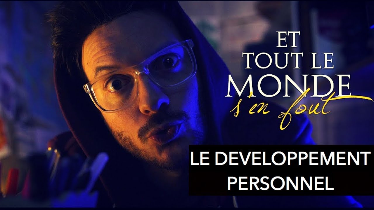 Le Développement Personnel - Et Tout le Monde s'en Fout