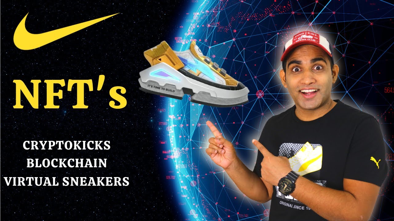 NFT's | SNEAKER NFT's | NIKE PATENT FOR CRYPTOKICKS | RTFKT SELLING VIRTUAL SNEAKERS | BLOCKCHAIN