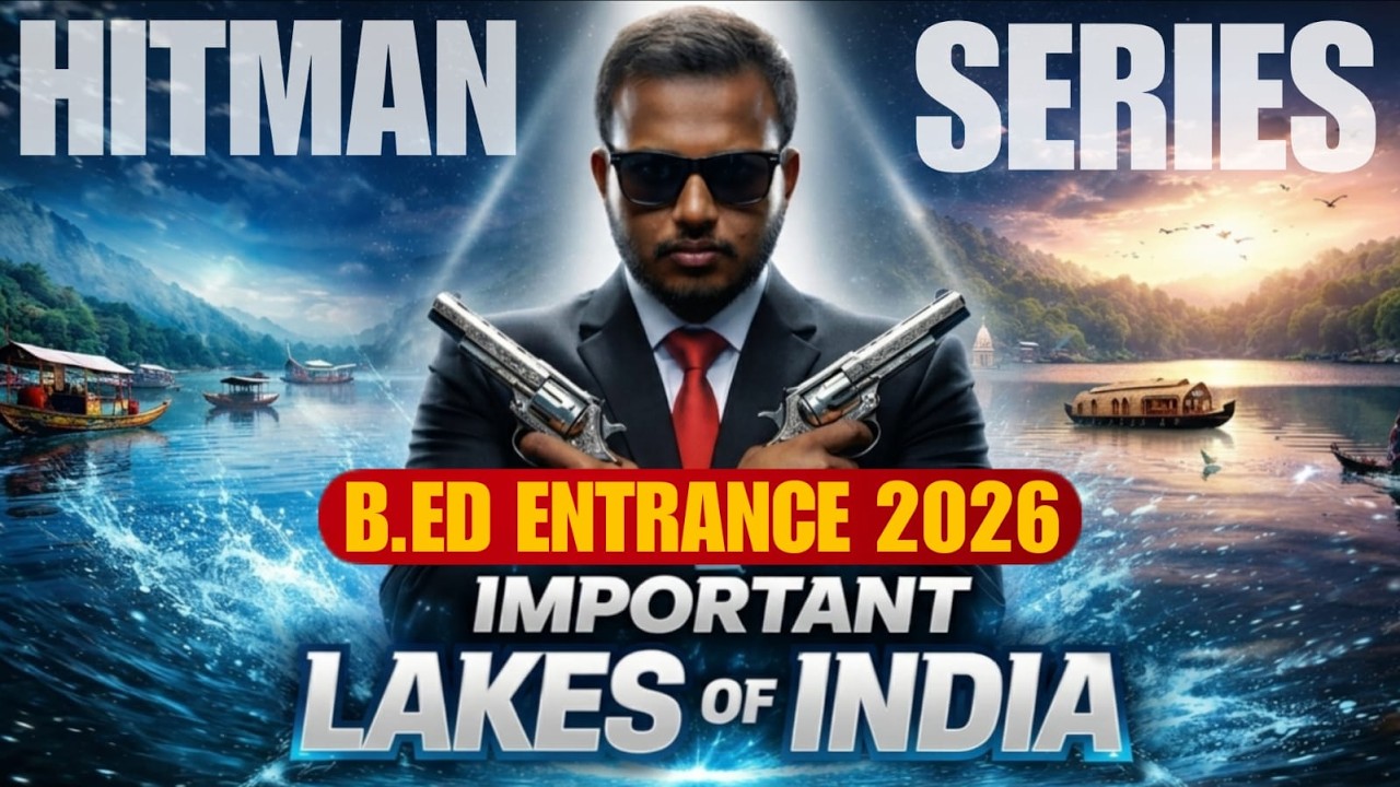 B.Ed Entrance 2026 🔥 Important Lakes of India || Hitman Series Full Revision