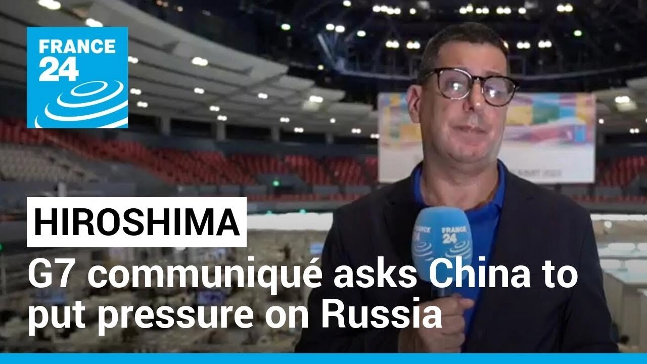G7 communiqu&eacute; asks China to put pressure on Russia &bull; FRANCE 24 English