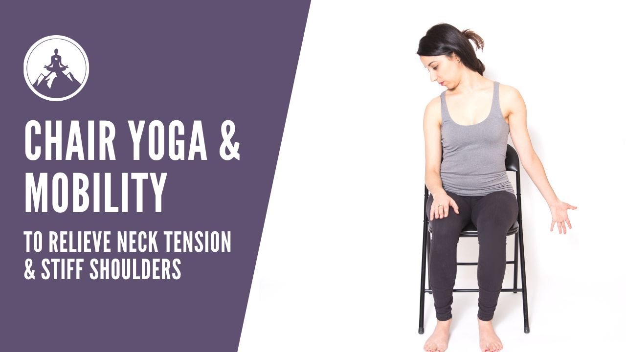 Chair Yoga to Relieve Neck Tension & Stiff Shoulders