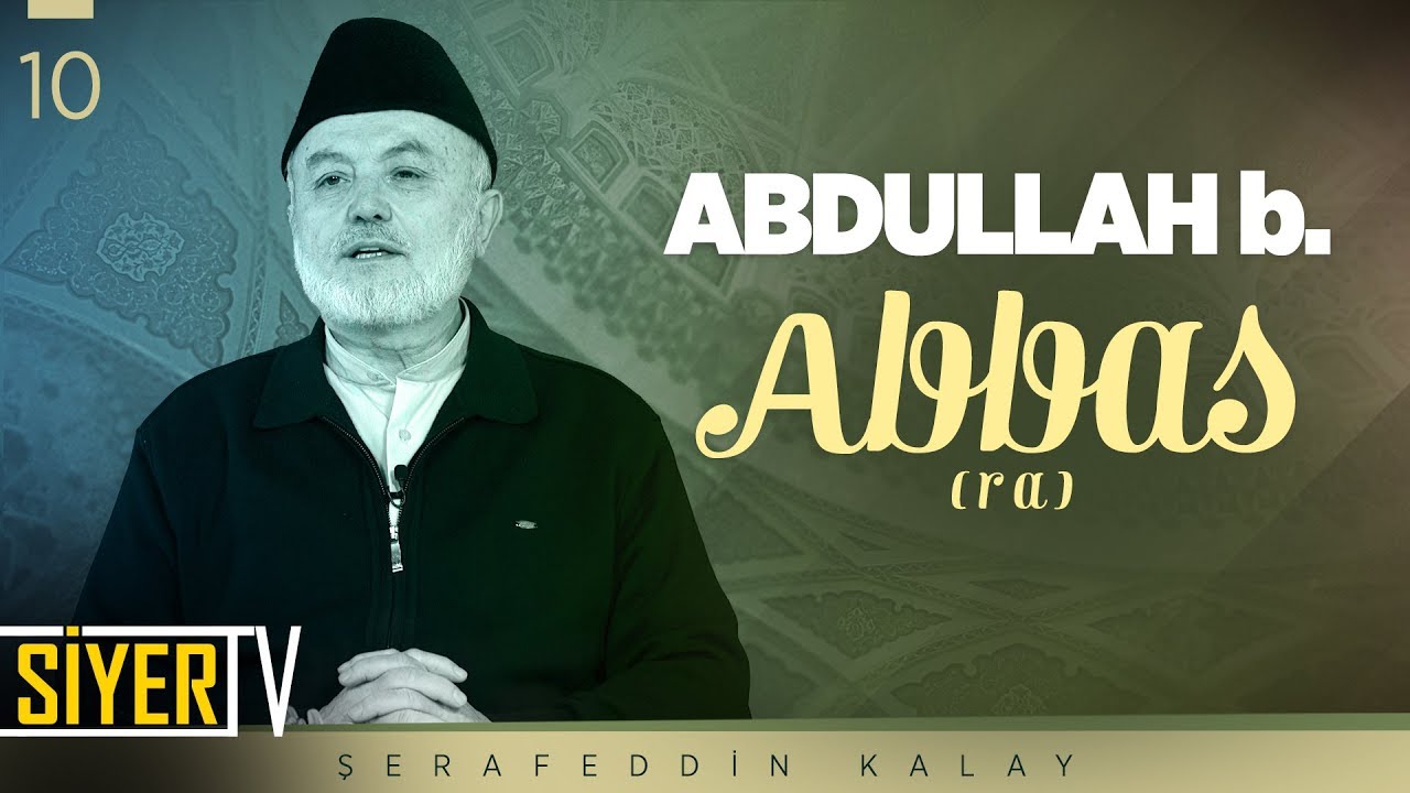 Abdullah b. Abbas (ra) | Şerafeddin Kalay (10. Ders)