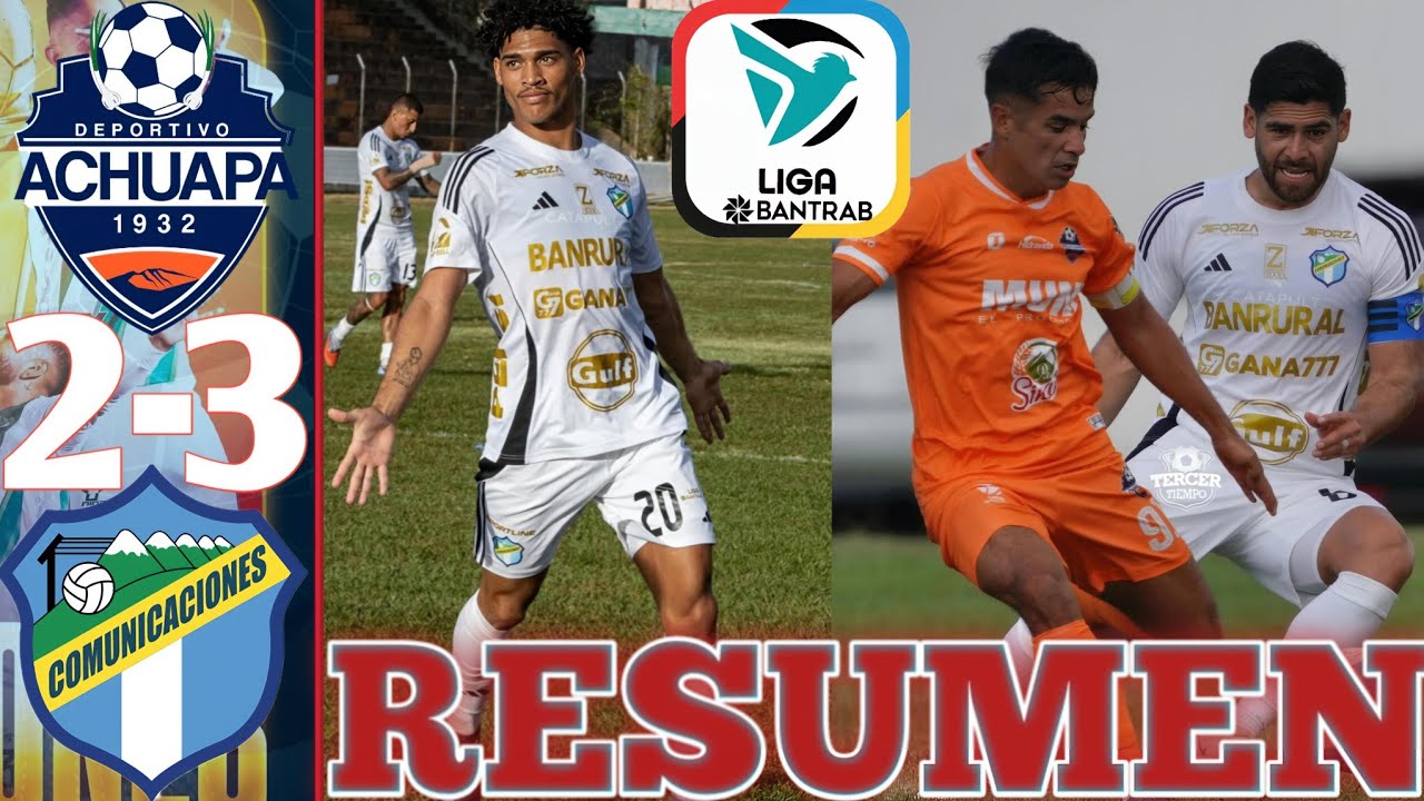 Achuapa vs Comunicaciones 2-3 RESUMEN Y GOLES JORNADA 1 TORNEO CLAUSURA 2026