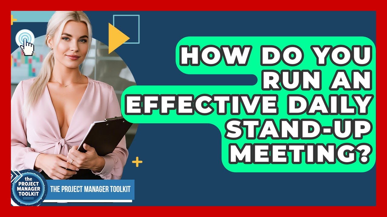How Do You Run An Effective Daily Stand-up Meeting? - The Project Manager Toolkit