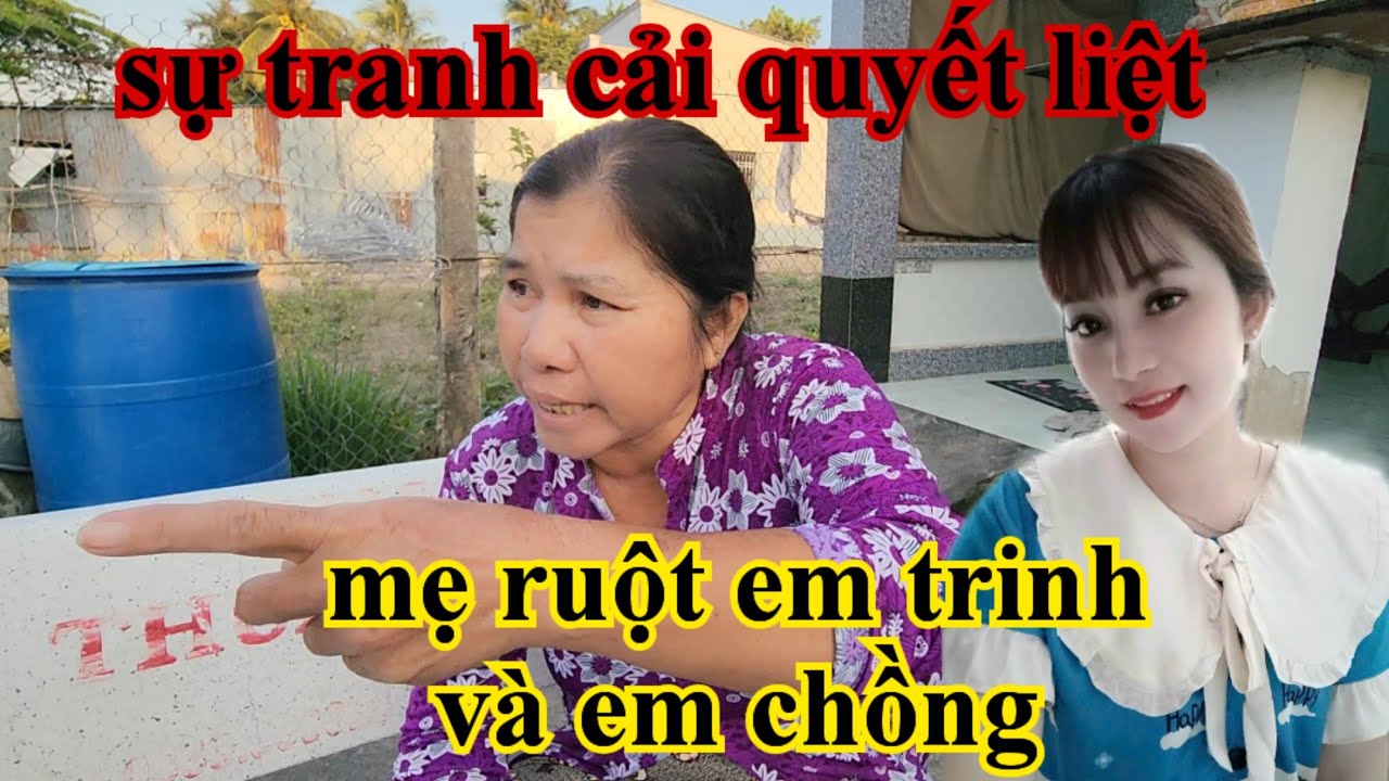 Sự tranh cải quyết liệt em chồng ngọc trinh và mẹ ruột