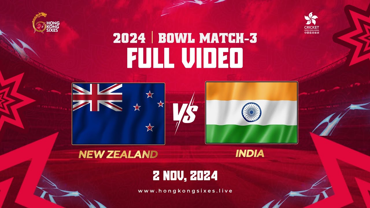 Hong Kong Sixes 2024 Match 17 BOWL Match 3 (New Zealand vs India)