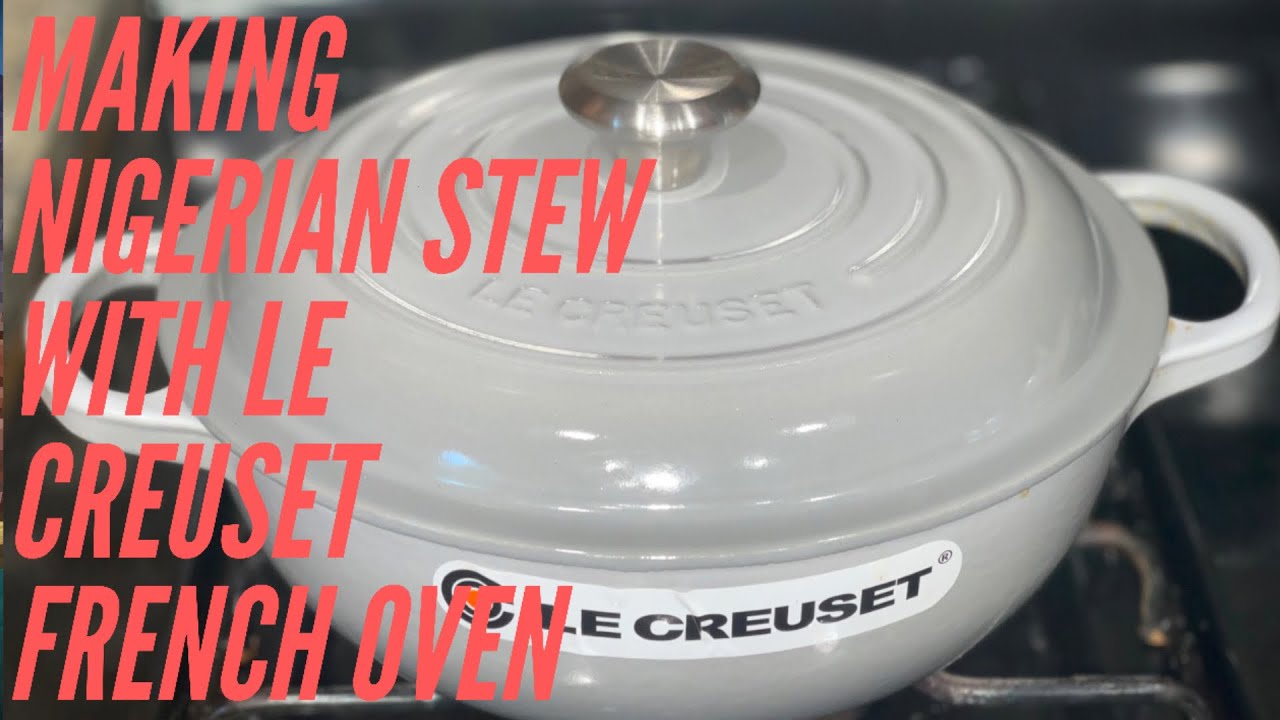 Cooking Nigerian Stew with Le Creuset French Oven