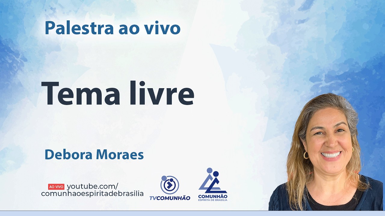 TEMA LIVRE - Debora Moraes [PALESTRA ESPÍRITA]