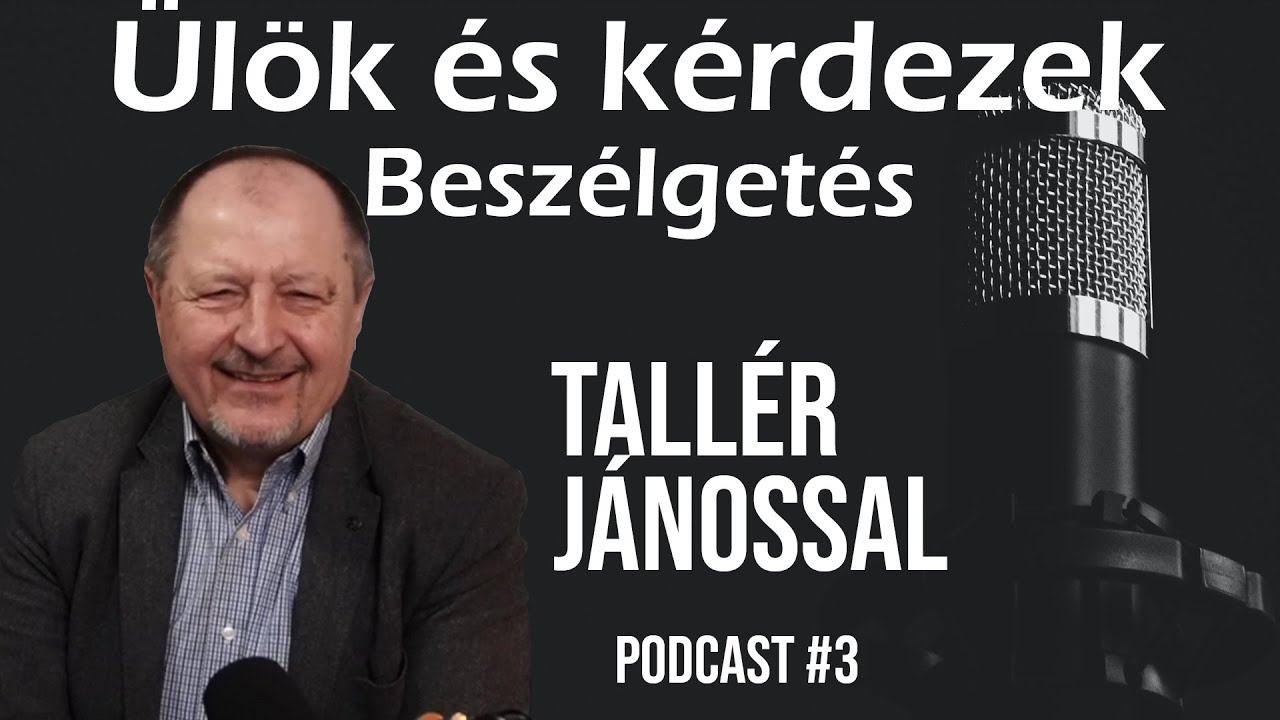 Ülök és kérdezek - Beszélgetés Tallér Jánossal - Podcast #3