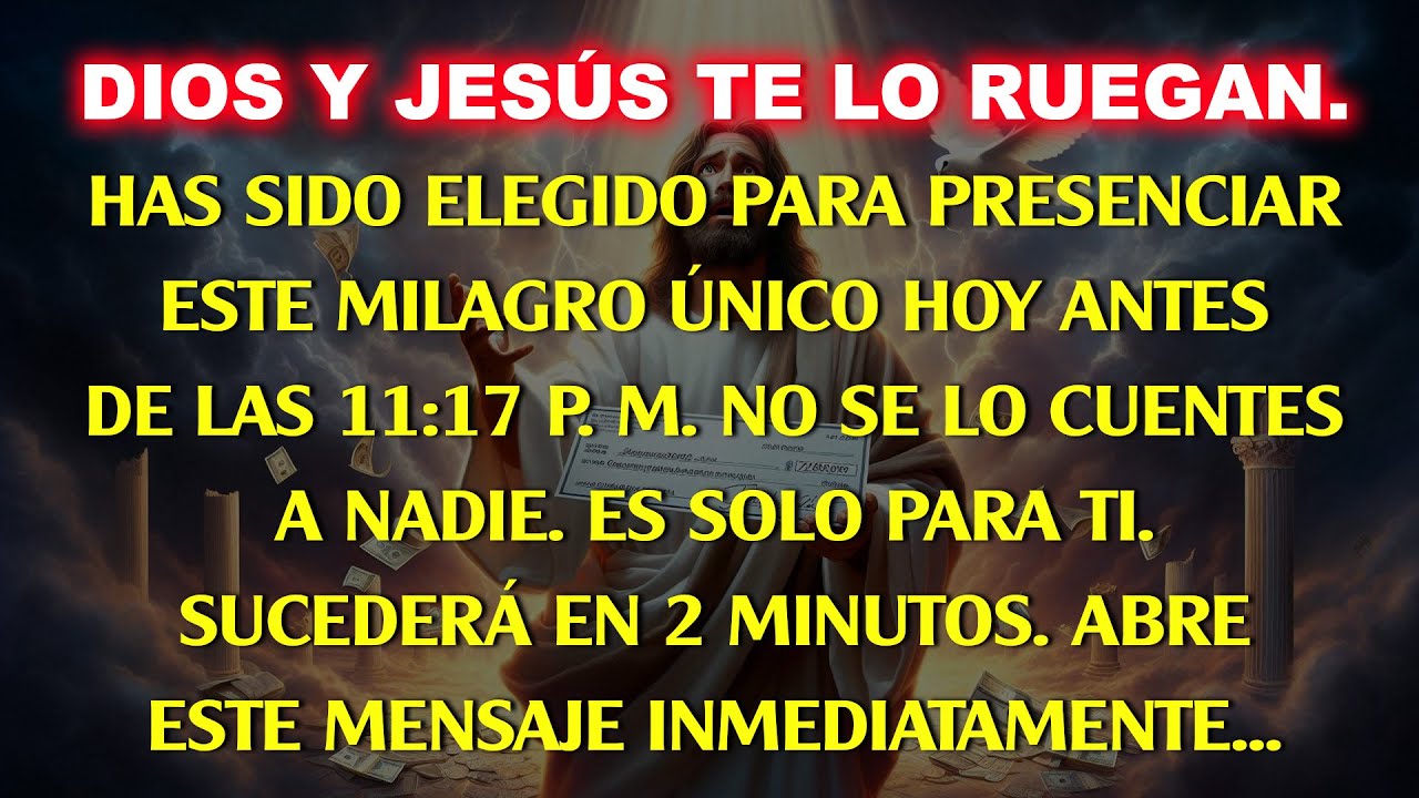 💸Dios y Jesús te suplican: fuiste elegido para ver este milagro hoy antes de las 11:17 PM...