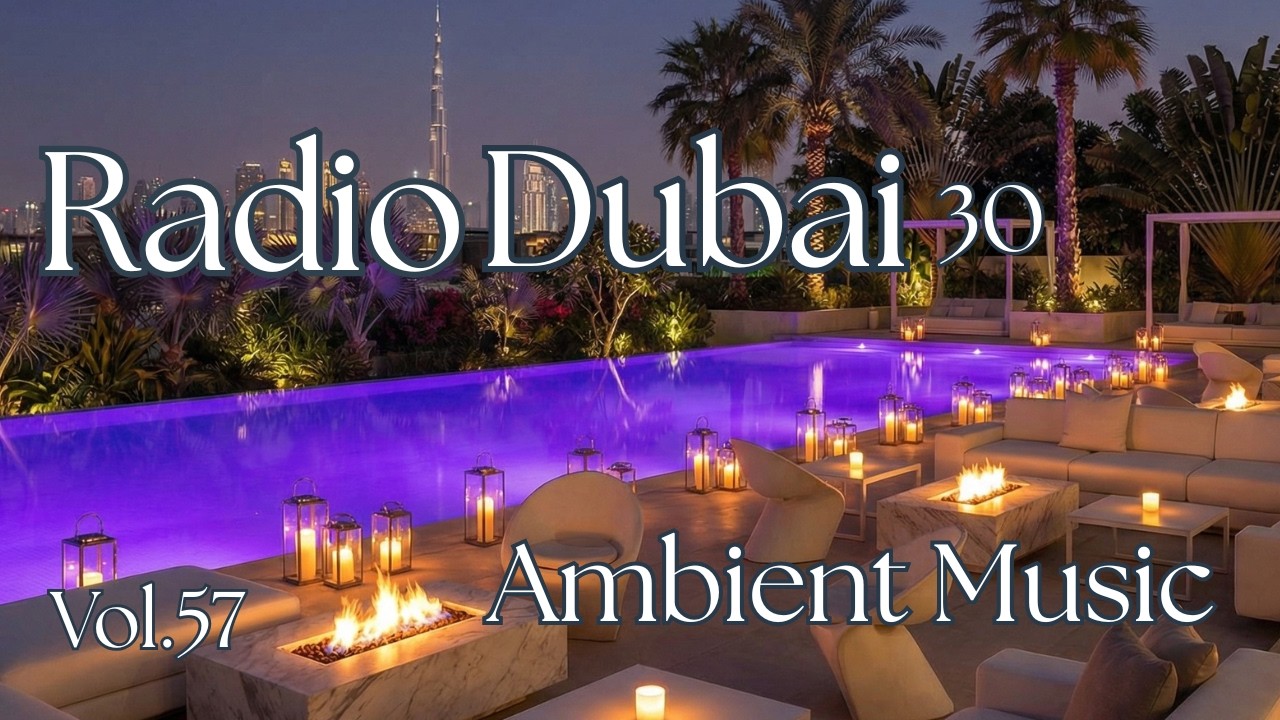 RADIO DUBAI 30 – Luxury Night Pool SessionsModern Chillout • Lounge Groove • Rooftop & Garden Vibes