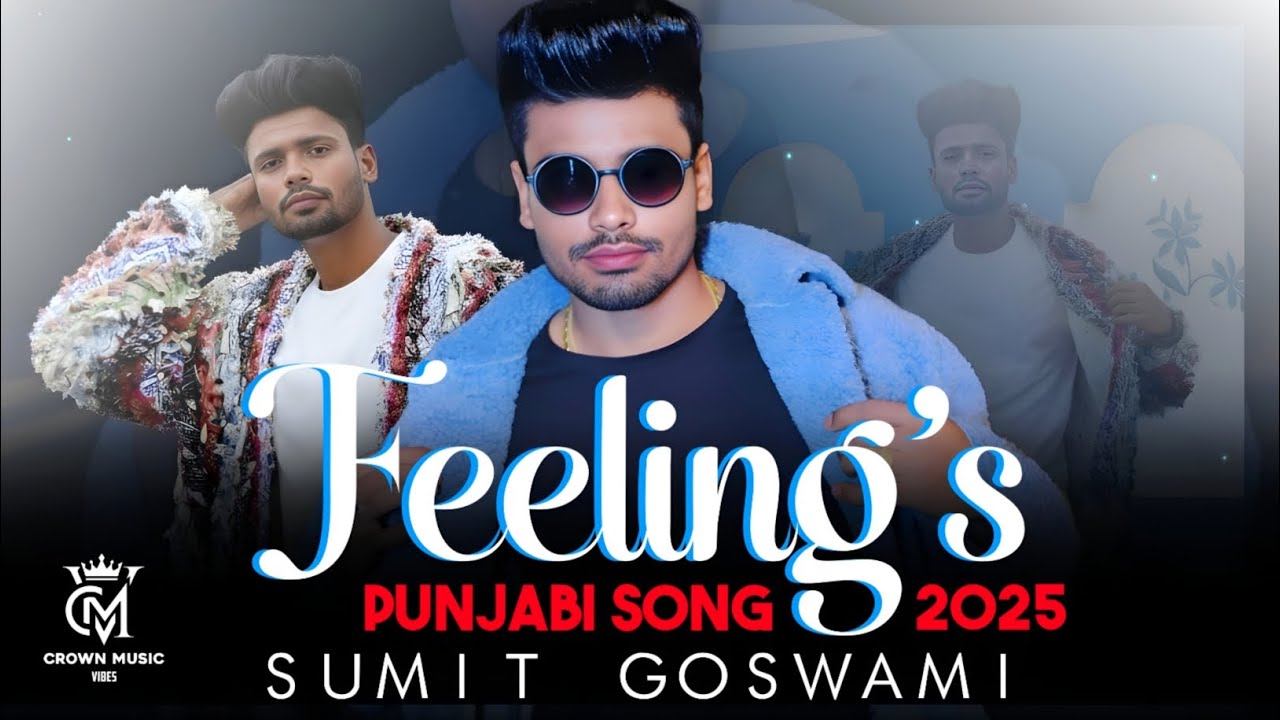 Feeling's PUNJABI SONG 2025 | SUMIT GOSWAMI | Crown Music Vibes