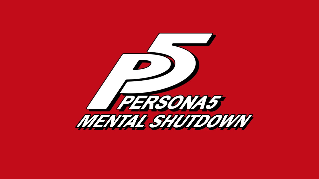Mental Shutdown - Persona 5