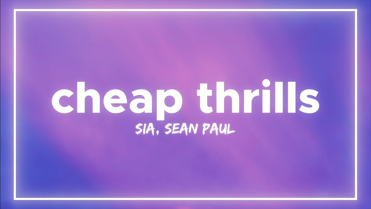 Sia - Cheap Thrills (Lyrics) ft. Sean Paul