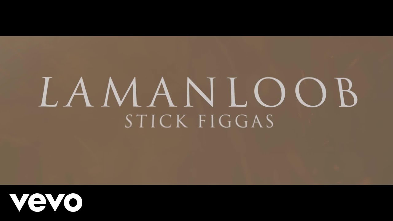 Stick Figgas - Lamanloob