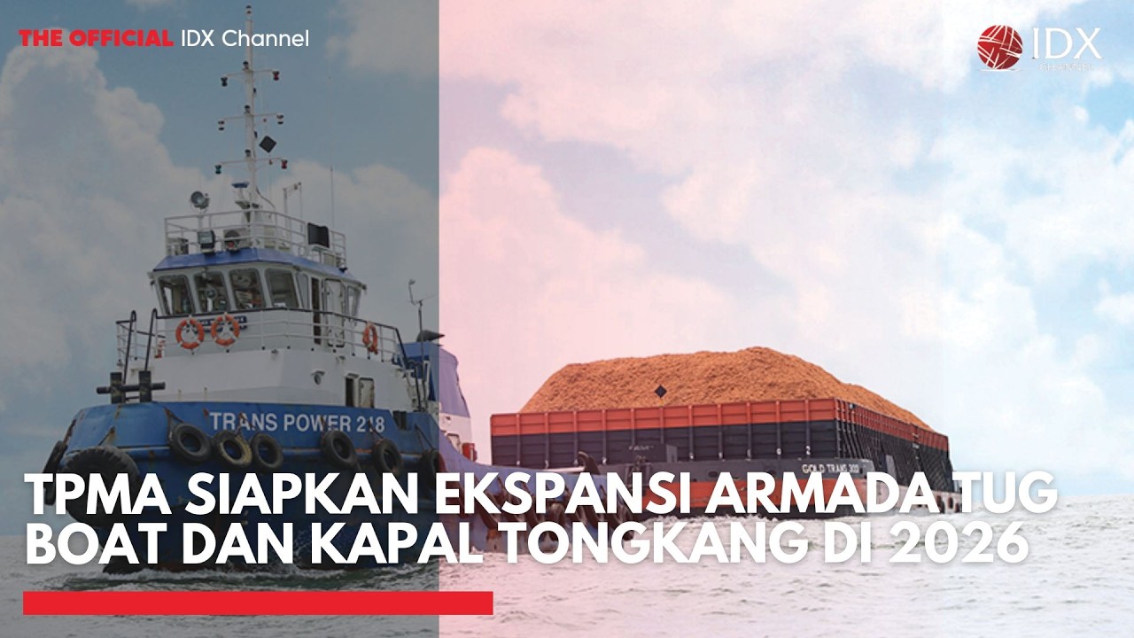TPMA Siapkan Ekspansi Armada Tug Boat dan Kapal Tongkang di 2026 | 1ST SESSION CLOSING