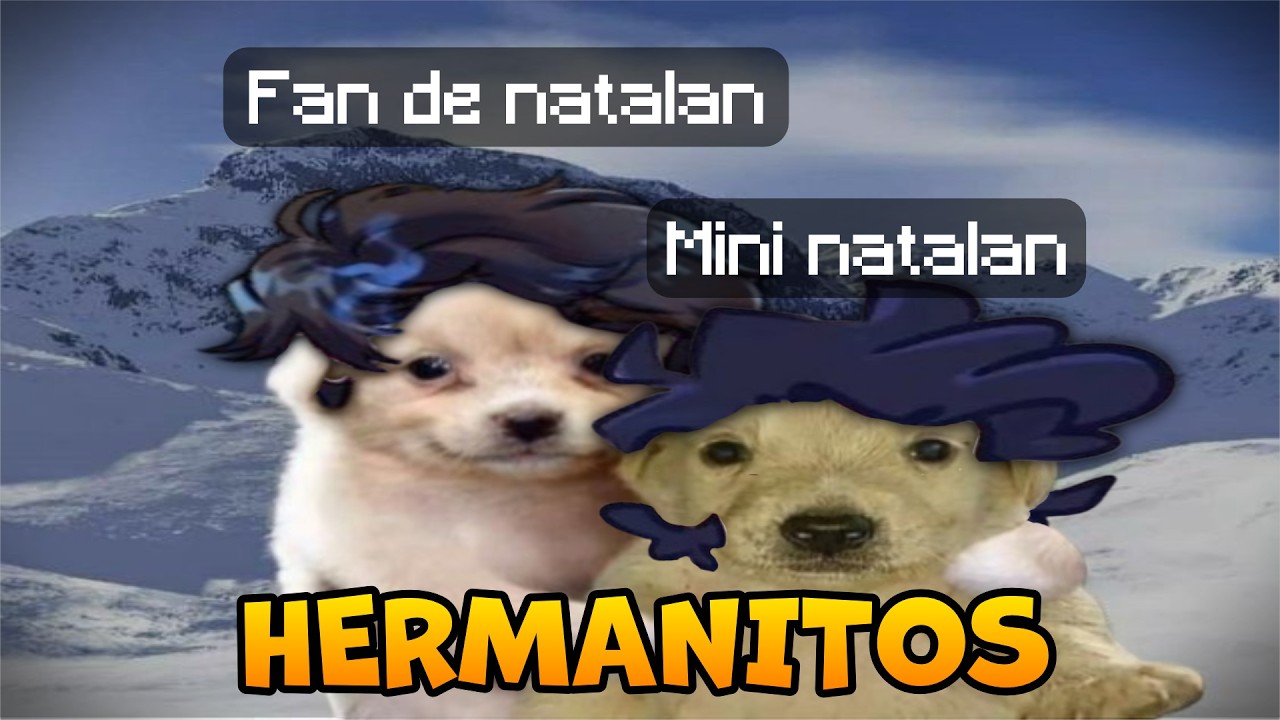 NATALAN HABLA DE MI HERMANITO MINI NATALAN