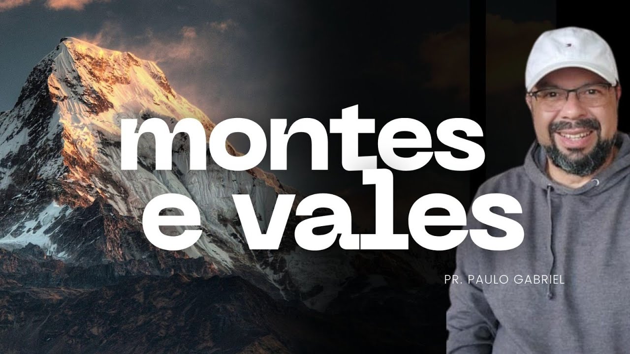 MONTES E VALES | Pr Paulo Gabriel
