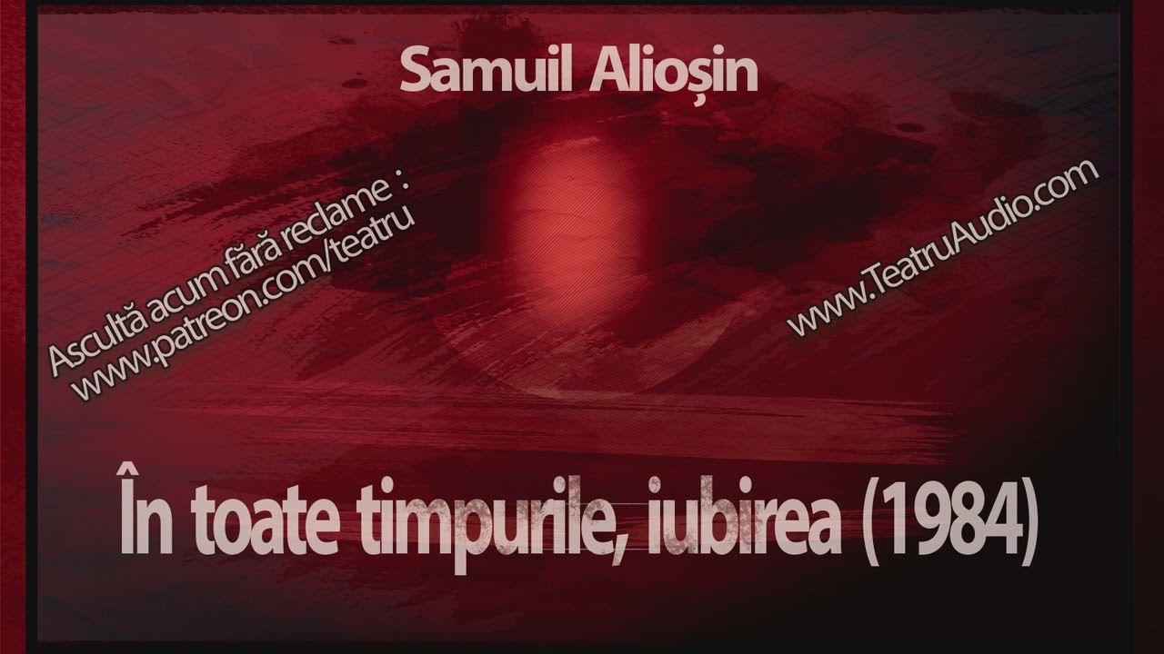 Samuil Alioșin - În toate timpurile, iubirea (1984) #teatruradiofonic #teatruaudio #iubirea #teatru