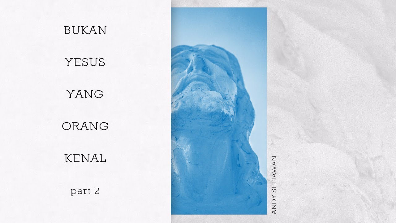 20180610 - Andy Setiawan - Bukan Yesus Yang Orang Kenal Part 2 - Cactus Production
