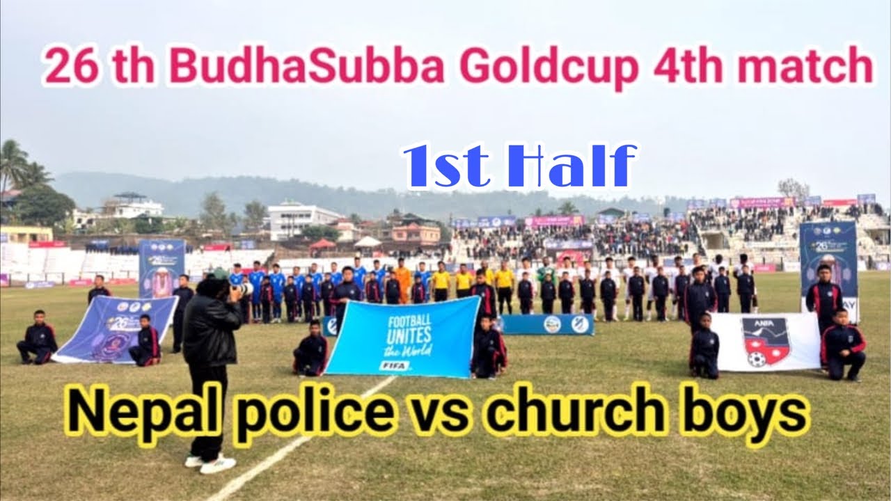 26th Budhasubba goldcup, Nepal police vs Church boys, 1st Half