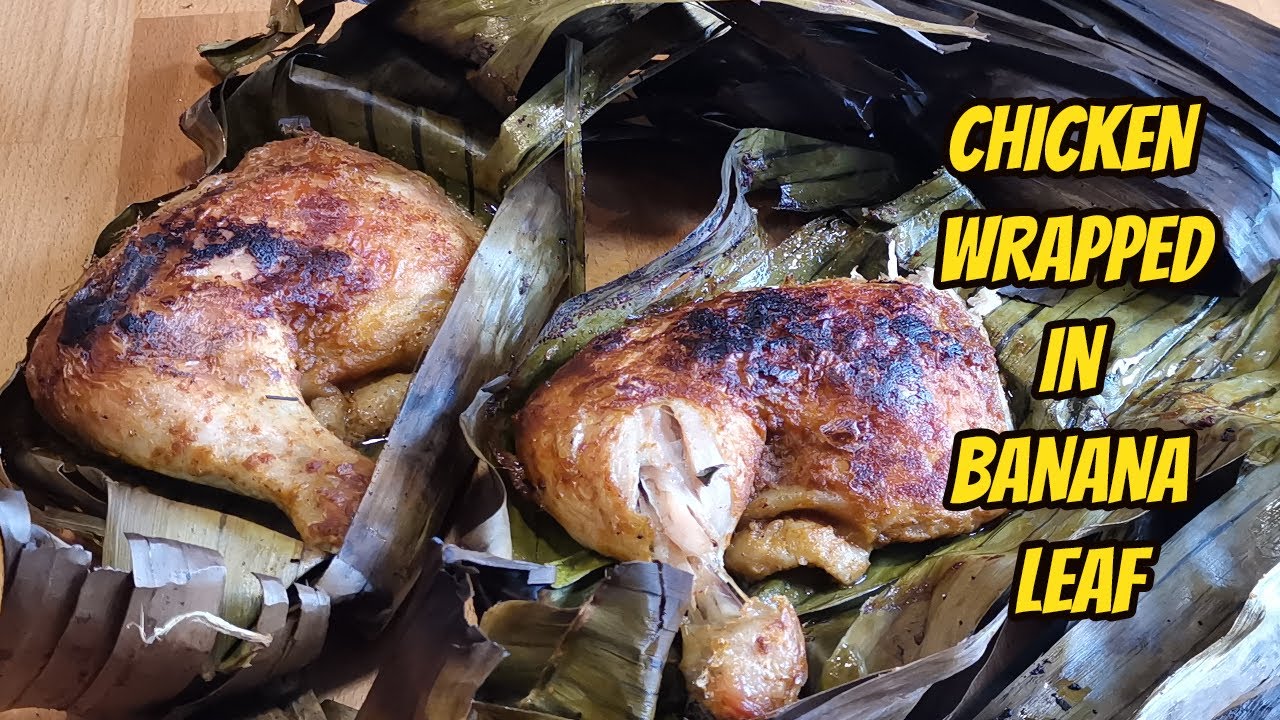 CHICKEN WRAPPED IN BANANA LEAVES | How to cook Chicken in Banana Leaves