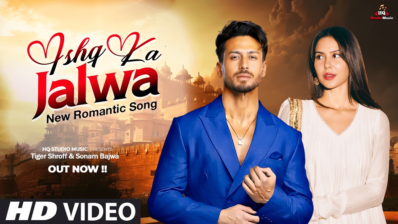New Song 2026 | Ishq Ka Jalwa | Tiger Shroff | Sonam Bajwa | Latest Hindi Song 2026